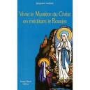Vivre Le Mystere Du Christ En Meditant Le Rosaire - Ambec Jacques