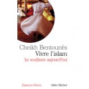Vivre L'islam , Le Soufisme Aujourd'hui - Khaled Bentounes