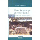 Vivre Longtemps Et Rester Jeune , Science Ou Charlatanisme ? - Jacques Frexinos
