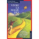 Vivre Par La Magie Des Contes - Edouard Brasex , Jean Pascal Debailleul