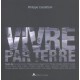 Vivre Par Terre - Philippe Castetbon