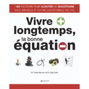 Vivre Plus Longtemps, La Bonne Equation - Trisha Macnair , Olga Calof