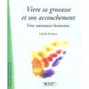 Vivre Sa Grossesse Et Son Accouchement , Une Naissance Heureuse - Isabelle Brabant