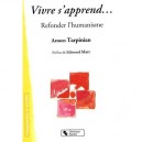 Vivre S'apprend...refonder L'humanisme - Armen Tarpinian
