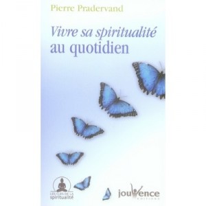 Living its spirituality in everyday life - Pierre Pradervand