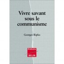 Vivre Savant Sous Le Communisme - Georges Ripka