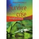 Survivre A La Crise , La Simplicitee Retrouvee , Guide Pratique - Bernard Farinelli