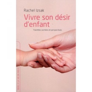Vivre Son Desir D'enfant - Rachel Izsak