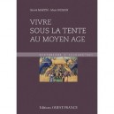 Vivre Sous La Tente Au Moyen Age - Herve Martin , Marc Russon