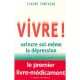 Vivre , Vaincre Soi-meme La Depression , Le Premier Livre Medicament - Claire Fontaine