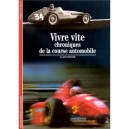 Vivre Vite Chroniques De La Course Automobile - Alain Dister