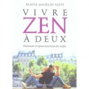 Vivre Zen A Deux , Harmonie Et Epanouissement Du Couple - Flavia Mazelin Salvi