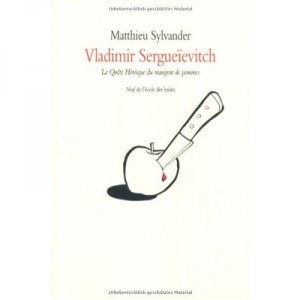 Vladimir Sergueievitch , La Quete Heroique Du Mangeur De Pommes - Matthieu Sylvander