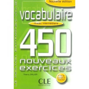Vocabulaire , 450 Nouveaux Exercices , Intermediaire - Thierry Gallier