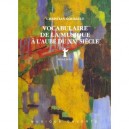 Vocabulaire De La Musique A L'aube Du Xx Siecle - Christian Goubault