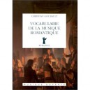 Vocabulaire De La Musique Romantique - Christian Goubault