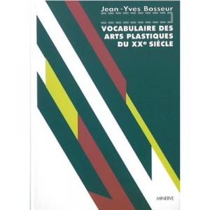 The vocabulary of the twentieth century Fine Arts - Jean-Yves Bosseur