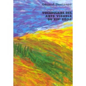 Visual arts vocabulary Xix Siecle - Gerard Denizeau