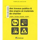 Vocabulaire Des Travaux Publics Des Engins Et Materiels Chantier. Ang-fr/fr-ang - Antoine Fabrice
