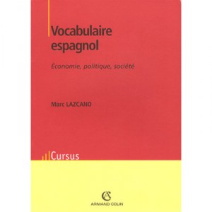 Vocabulaire Espagnol , Economie, Politique, Societe - Marc Lazcano