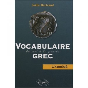 Greek vocabulary, the word to the Pensee - Joelle Bertrand