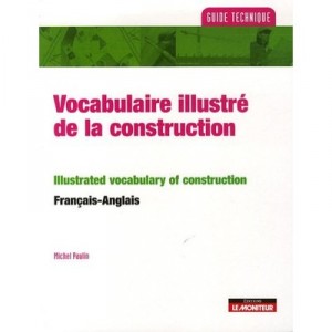 Vocabulaire Illustre De La Construction , Francais-anglais , Anglais-francais - Michel Paulin