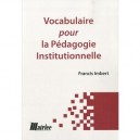 Vocabulaire Pour La Pedagogie Institutionnelle - Francis Imbert