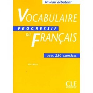 Vocabulaire Progressif Du Francais Avec 250 Exercices , Niveau Debutant - Claire Miquel