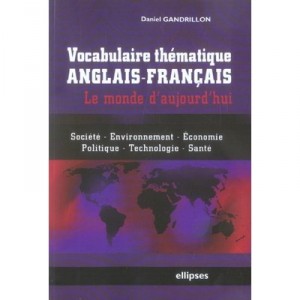 Vocabulaire Thematique Anglais-francais Le Monde D'aujourd'hui - Daniel Gandrillon