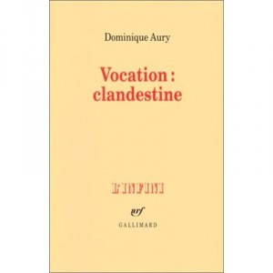 Vocation : Clandestine - Dominique Aury , Nicole Grenier