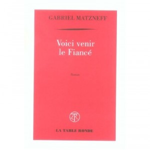 Voici Venir Le Fiance - Gabriel Matzneff