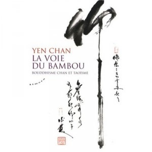 La Voie Du Bambou (2e Edition) , Boudisme Chan Et Taoisme - Chan