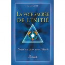 La Voie Sacree De L'initie , Droit Au Coeur Avec Marie - Lise Cote
