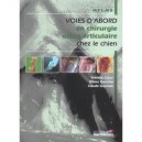 Voies D'abord En Chirurgie Osteo-articulaire Chez Le Chien - Collectif