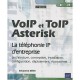 Voip Et Toip , Asterisk , La Telephonie Ip D'entreprise (2e Edition) - Sebastien Deon