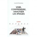 Voir, Comprendre, Analyser Les Images - Laurent Gervereau