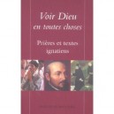 Voir Dieu En Toutes Choses , Prieres Et Textes Ignatiens - Collectif