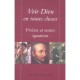 Voir Dieu En Toutes Choses , Prieres Et Textes Ignatiens - Collectif