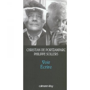 Voir Ecrire - Philippe Sollers , Christian De Portzamparc