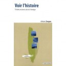 Voir L'histoire , Theories Anciennes Du Recit Historique - Adriana Zangara