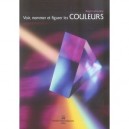Voir, Nommer Et Figurer Les Couleurs - Roger Lamouline