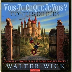 Vois-tu Ce Que Je Vois ? Contes De Fees - Walter Wick