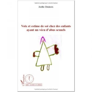 Voix Et Estime De Soi Chez Les Enfants Ayant Un Vecu D'abus Sexuels - Joelle Dederix