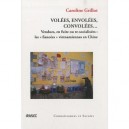 Volees, Envolees, Convolees... Vendues, En Fuite Ou Re-socialisees : Les Fiancees Vietnamiennes En Chine - Caroline Grillot