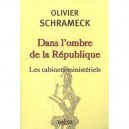 Dans L'ombre De La Republique , Les Cabinets Ministeriels - Olivier Schrameck