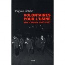 Volontaires Pour L'usine , Vies D'etablis 1967-1977 - Virginie Linhart