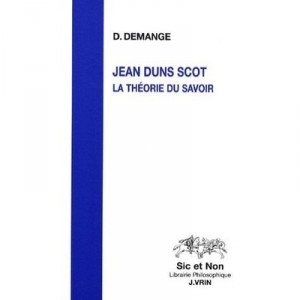 John Duns Scotus, the theory of knowledge - Dominique Demange
