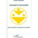 Volonte Et Involonte Dans La Pensee Occidentale Et Orientale - Michel Larroque