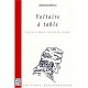 Voltaire A Table , Plaisirs Du Corps, Plaisir De L'esprit - Christiane Mervaud