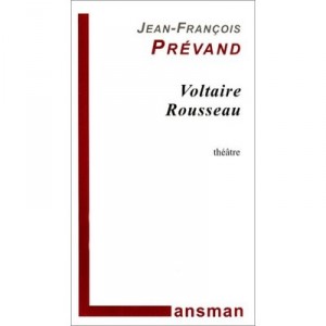 Voltaire Rousseau - Jean-francois Prevand